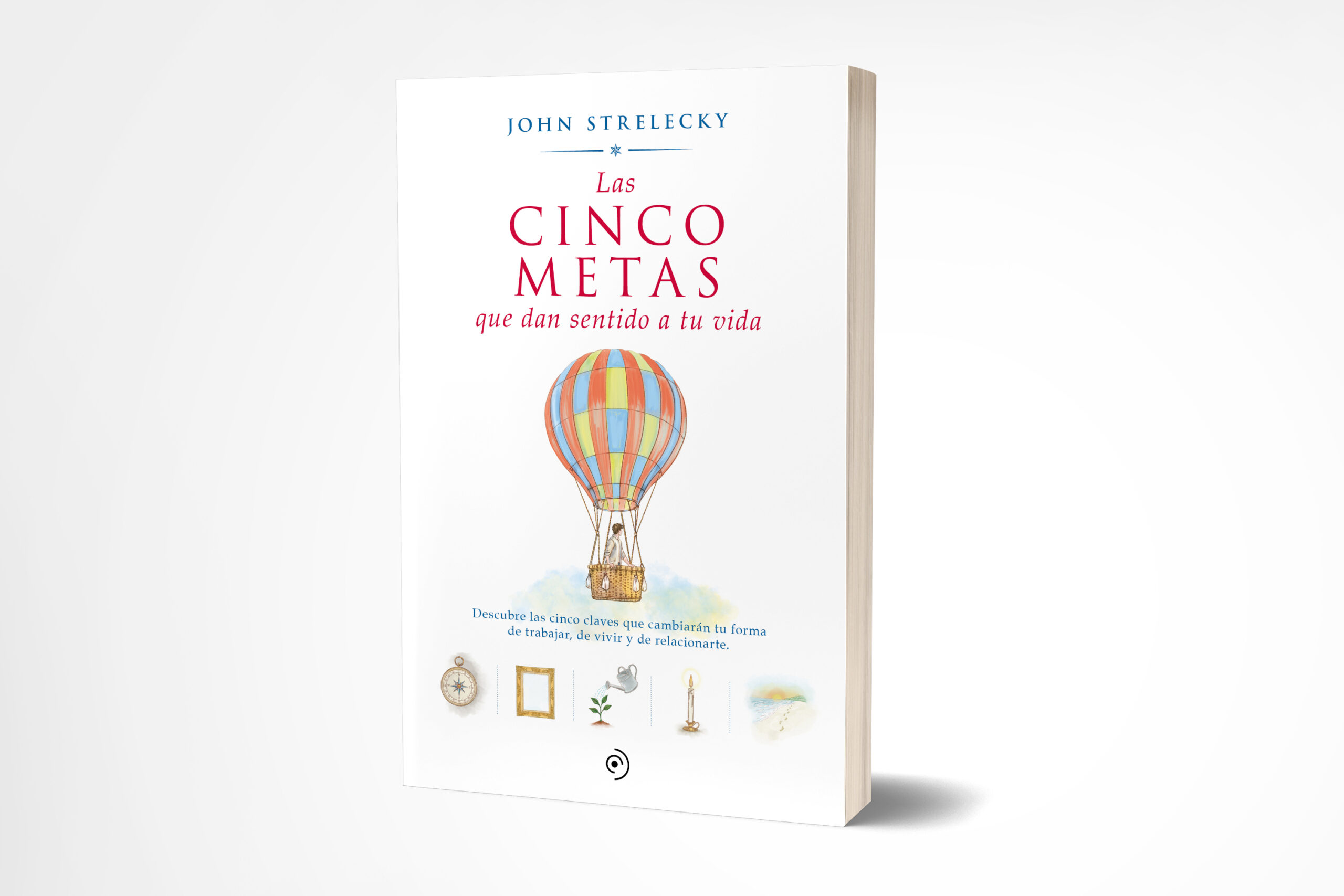 Las cinco metas que dan sentido a tu vida